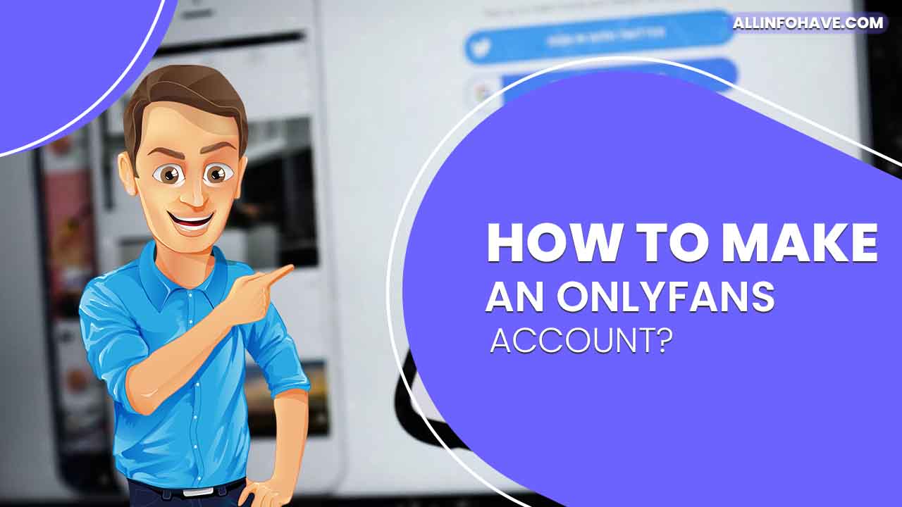 How To Make An Onlyfans Account?