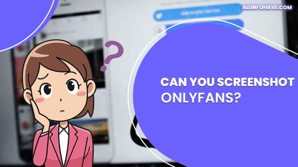 Can you screenshot onlyfans?