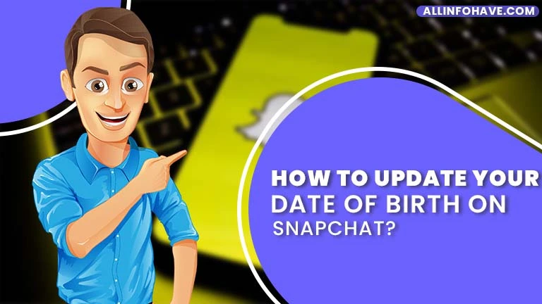 How to Update Your Date of Birth on Snapchat?