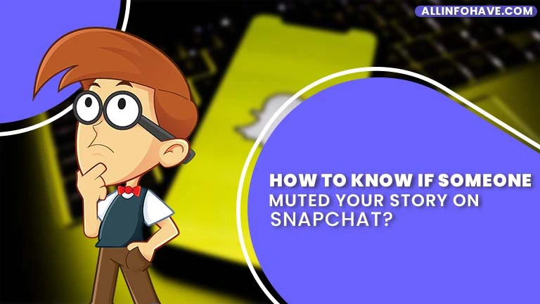 How to Know if Someone Muted Your Story on Snapchat?