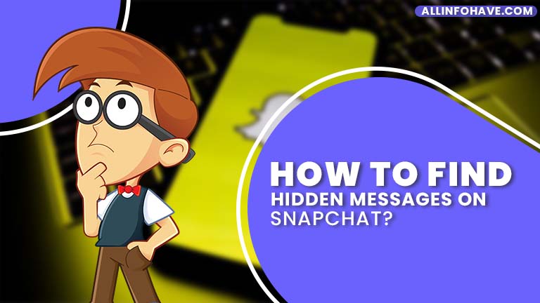 How To Find Hidden Messages On Snapchat?
