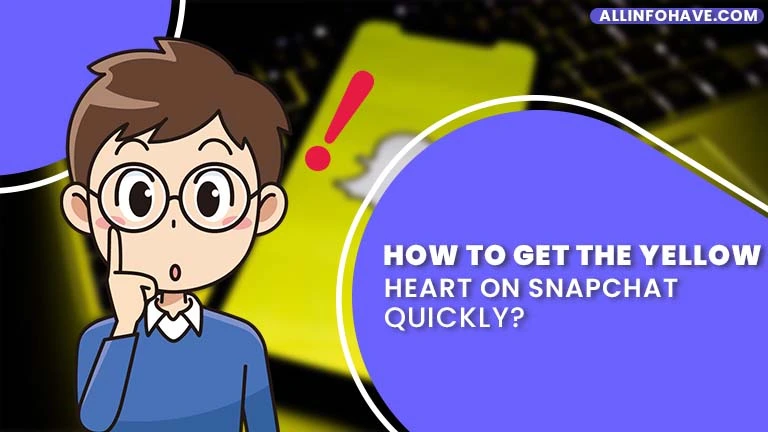 How to Get the Yellow Heart on Snapchat Quickly?